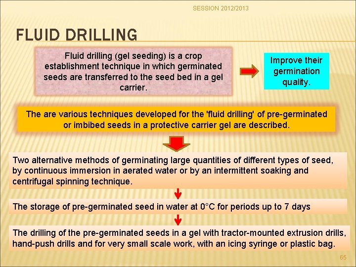 SESSION 2012/2013 FLUID DRILLING Fluid drilling (gel seeding) is a crop establishment technique in