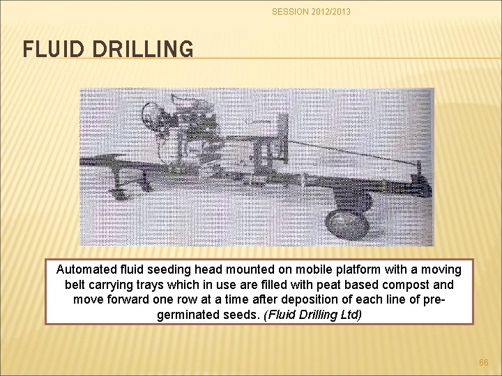 SESSION 2012/2013 FLUID DRILLING Automated fluid seeding head mounted on mobile platform with a