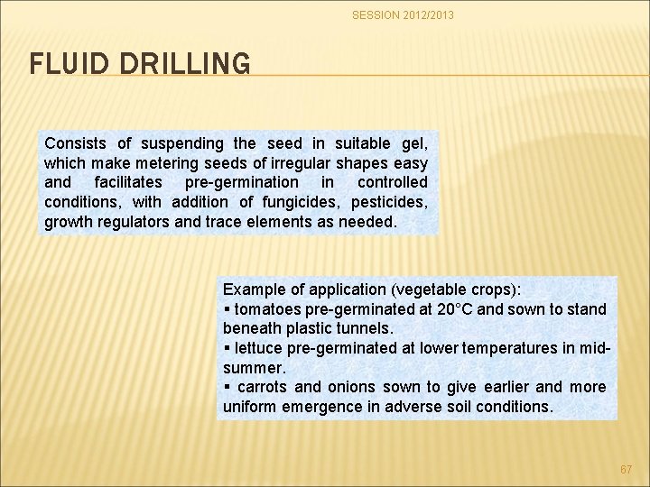 SESSION 2012/2013 FLUID DRILLING Consists of suspending the seed in suitable gel, which make