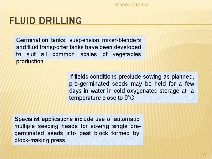 SESSION 2012/2013 FLUID DRILLING Germination tanks, suspension mixer-blenders and fluid transporter tanks have been