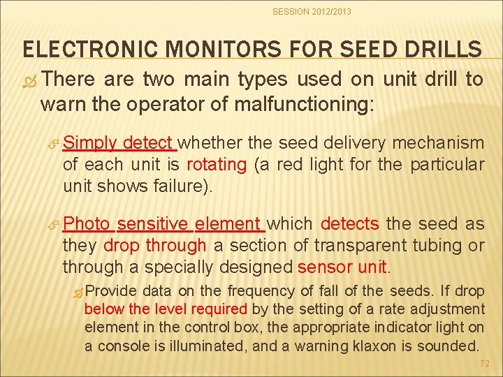 SESSION 2012/2013 ELECTRONIC MONITORS FOR SEED DRILLS There are two main types used on