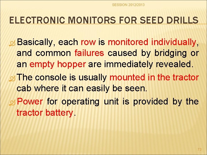 SESSION 2012/2013 ELECTRONIC MONITORS FOR SEED DRILLS Basically, each row is monitored individually, and