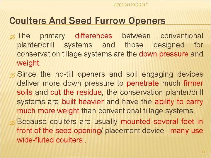 SESSION 2012/2013 Coulters And Seed Furrow Openers The primary differences between conventional planter/drill systems