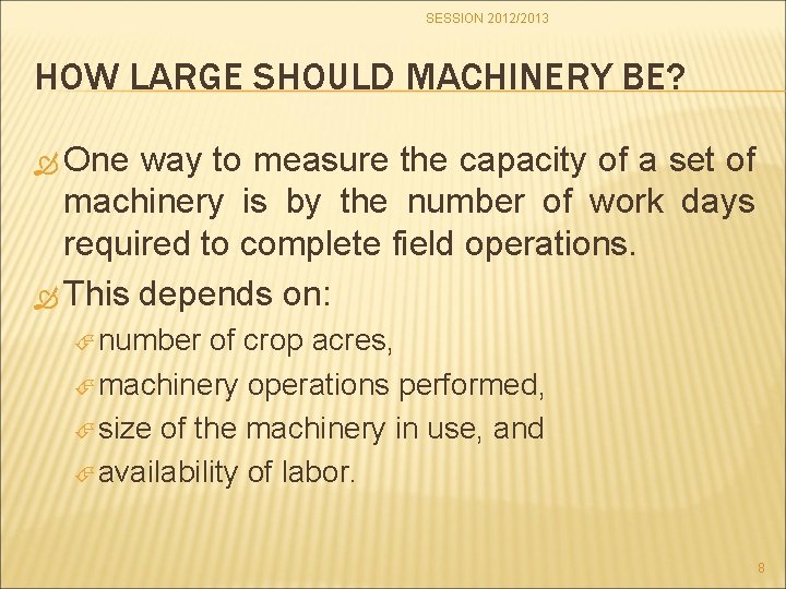 SESSION 2012/2013 HOW LARGE SHOULD MACHINERY BE? One way to measure the capacity of
