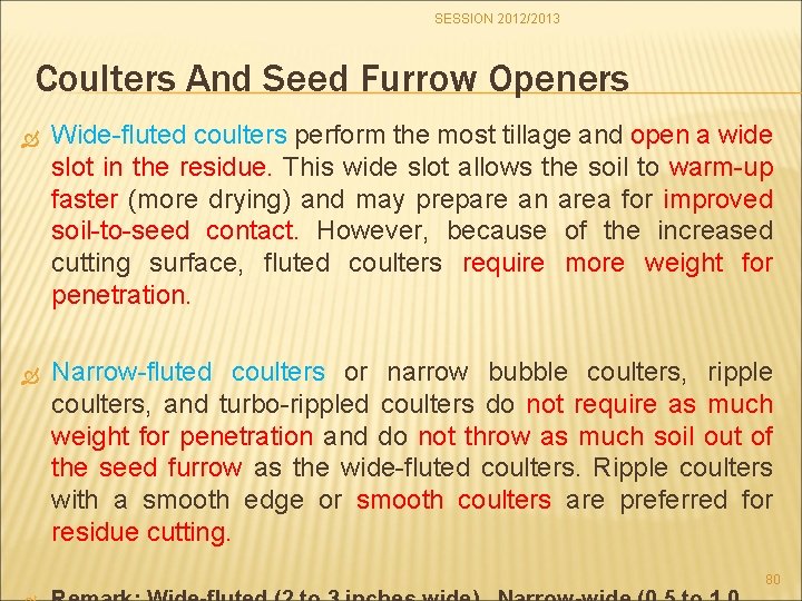 SESSION 2012/2013 Coulters And Seed Furrow Openers Wide-fluted coulters perform the most tillage and