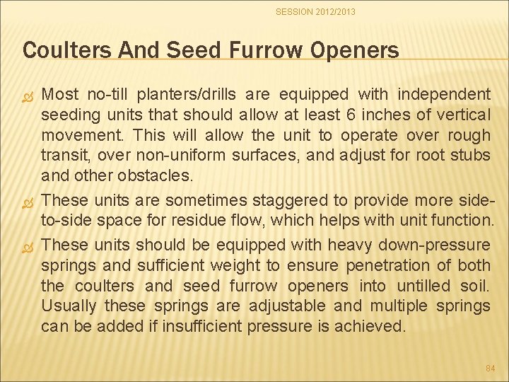 SESSION 2012/2013 Coulters And Seed Furrow Openers Most no-till planters/drills are equipped with independent