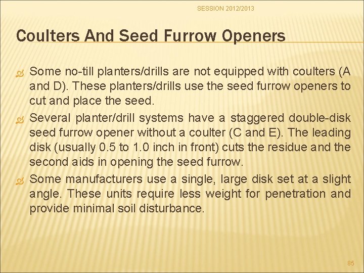 SESSION 2012/2013 Coulters And Seed Furrow Openers Some no-till planters/drills are not equipped with