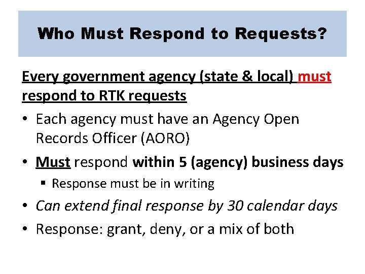Who Must Respond to Requests? Every government agency (state & local) must respond to