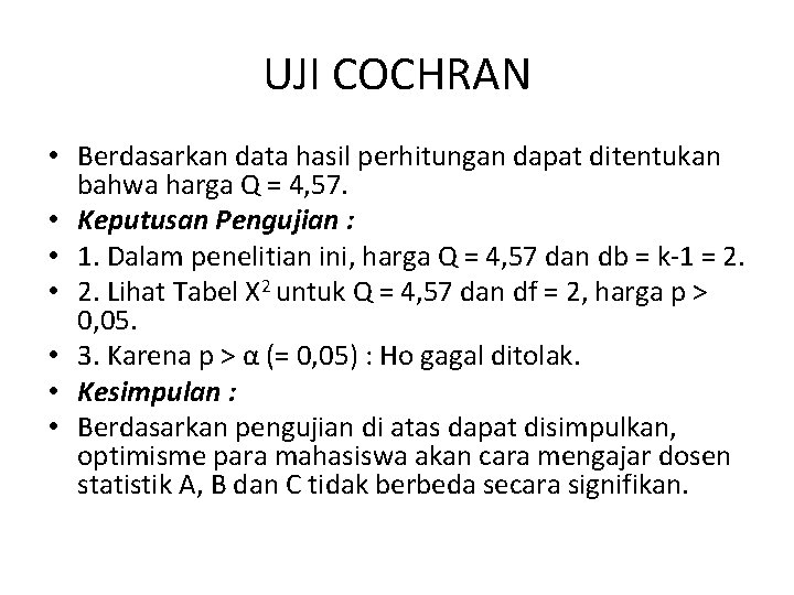 UJI COCHRAN • Berdasarkan data hasil perhitungan dapat ditentukan bahwa harga Q = 4,