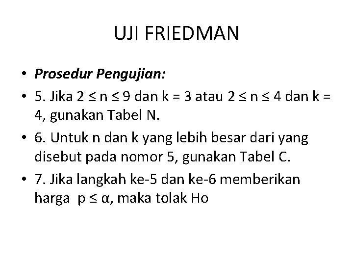 UJI FRIEDMAN • Prosedur Pengujian: • 5. Jika 2 ≤ n ≤ 9 dan