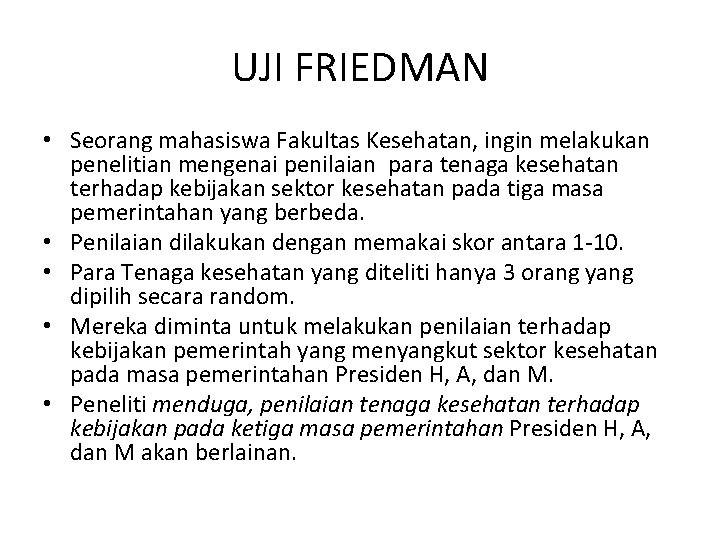 UJI FRIEDMAN • Seorang mahasiswa Fakultas Kesehatan, ingin melakukan penelitian mengenai penilaian para tenaga