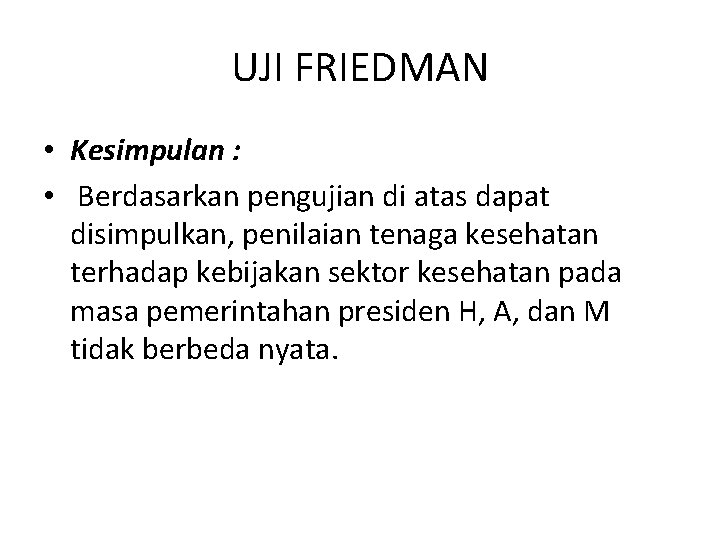 UJI FRIEDMAN • Kesimpulan : • Berdasarkan pengujian di atas dapat disimpulkan, penilaian tenaga