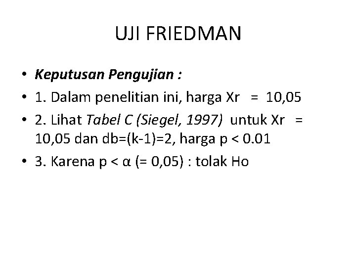 UJI FRIEDMAN • Keputusan Pengujian : • 1. Dalam penelitian ini, harga Xr =