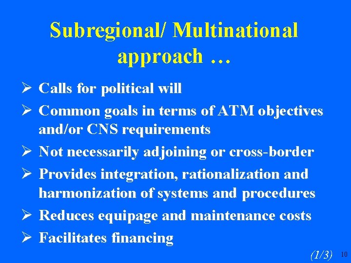 Subregional/ Multinational approach … Ø Calls for political will Ø Common goals in terms