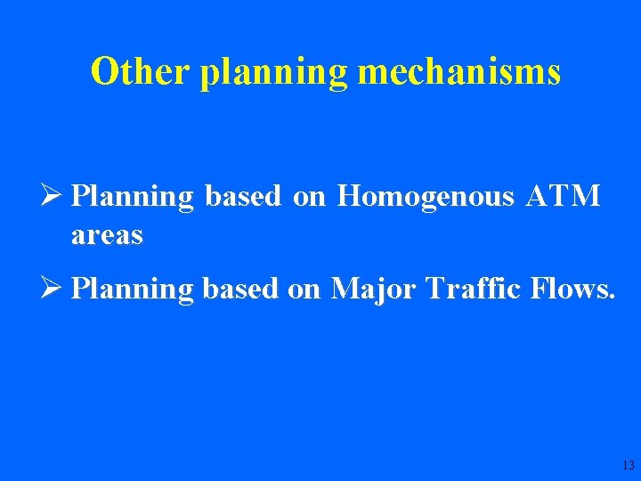 Other planning mechanisms Ø Planning based on Homogenous ATM areas Ø Planning based on