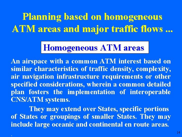 Planning based on homogeneous ATM areas and major traffic flows. . . Homogeneous ATM