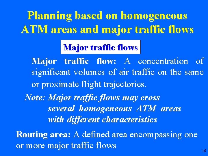 Planning based on homogeneous ATM areas and major traffic flows Major traffic flow: A
