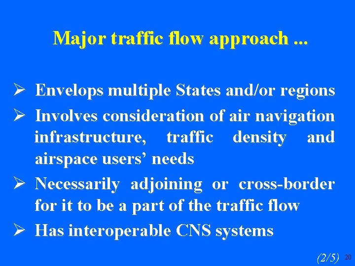 Major traffic flow approach. . . Ø Envelops multiple States and/or regions Ø Involves