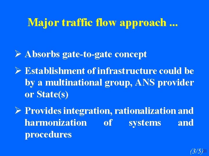 Major traffic flow approach. . . Ø Absorbs gate-to-gate concept Ø Establishment of infrastructure