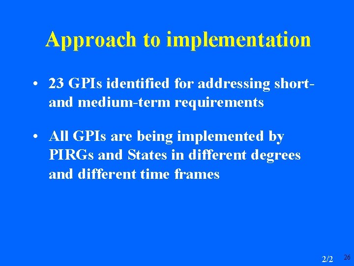Approach to implementation • 23 GPIs identified for addressing shortand medium-term requirements • All
