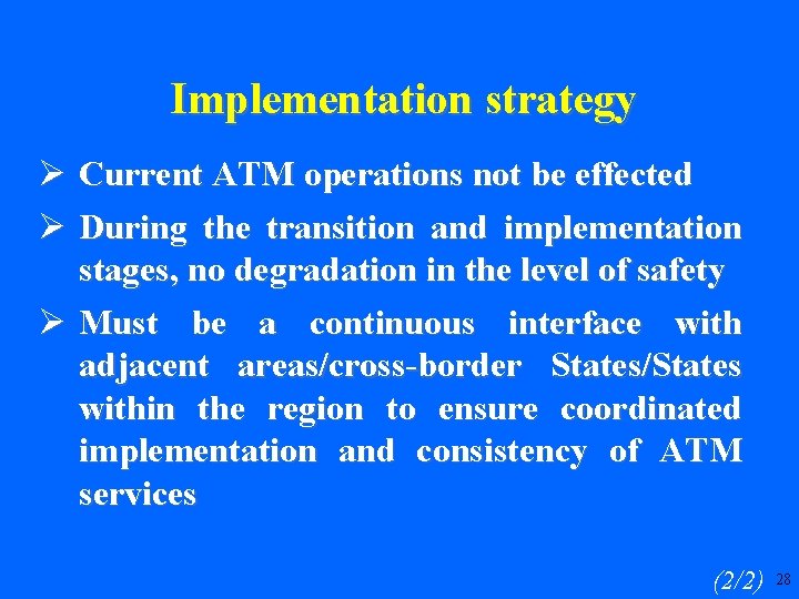 Implementation strategy Ø Current ATM operations not be effected Ø During the transition and