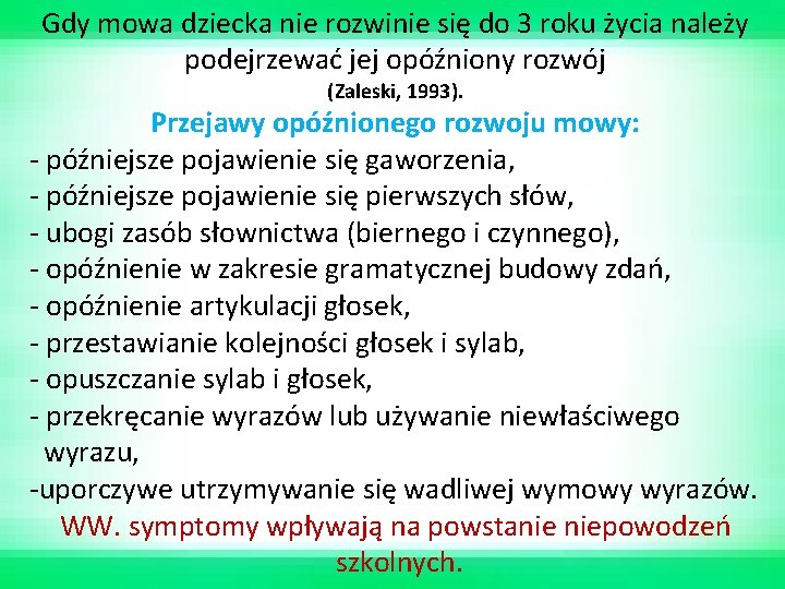 Gdy mowa dziecka nie rozwinie się do 3 roku życia należy podejrzewać jej opóźniony