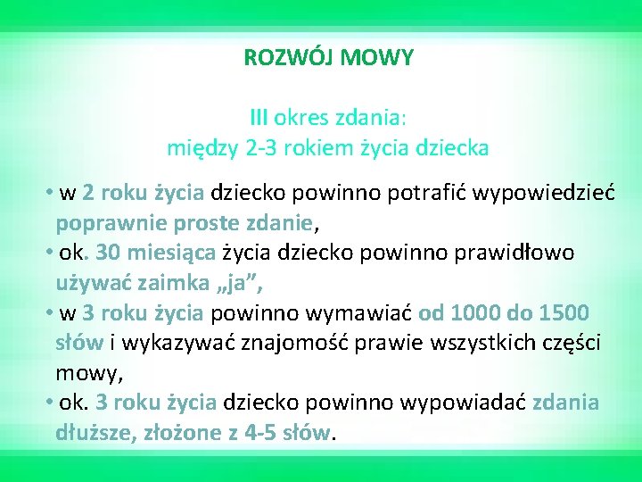 ROZWÓJ MOWY III okres zdania: między 2 -3 rokiem życia dziecka • w 2