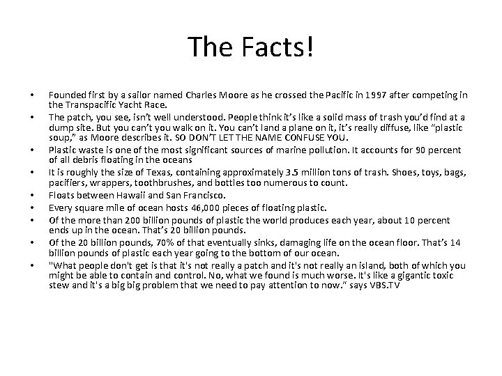 The Facts! • • • Founded first by a sailor named Charles Moore as