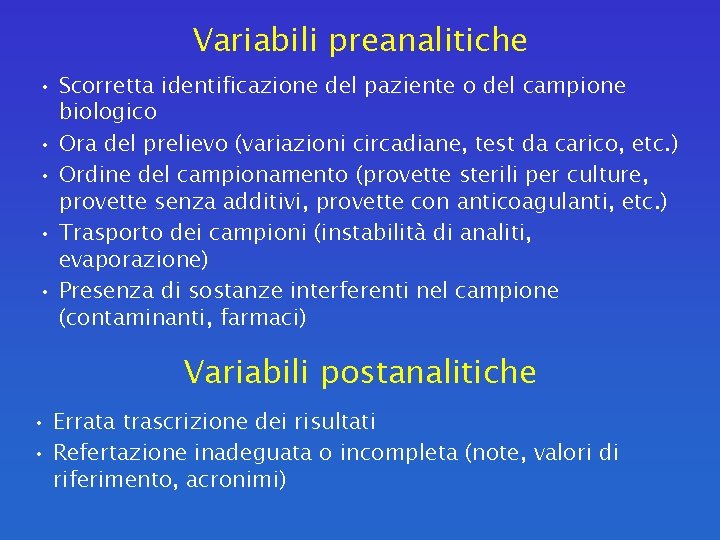 Variabili preanalitiche • Scorretta identificazione del paziente o del campione biologico • Ora del