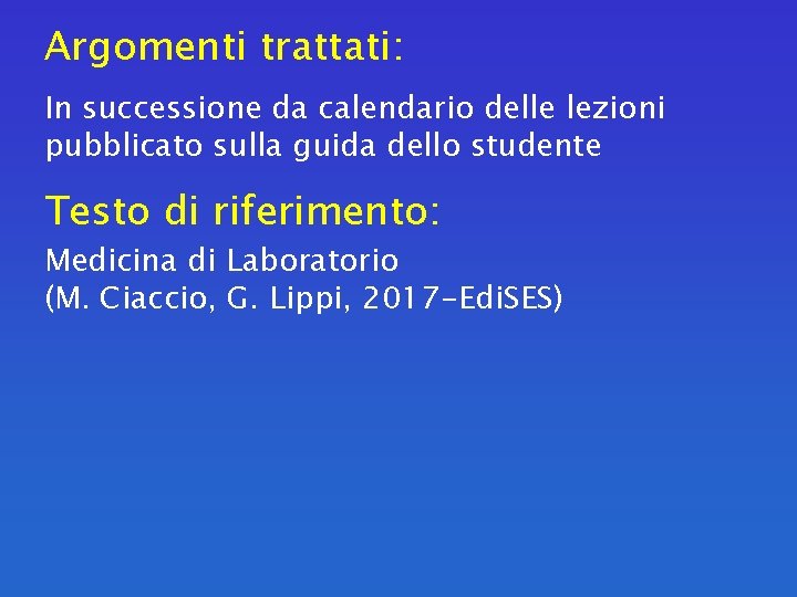 Argomenti trattati: In successione da calendario delle lezioni pubblicato sulla guida dello studente Testo