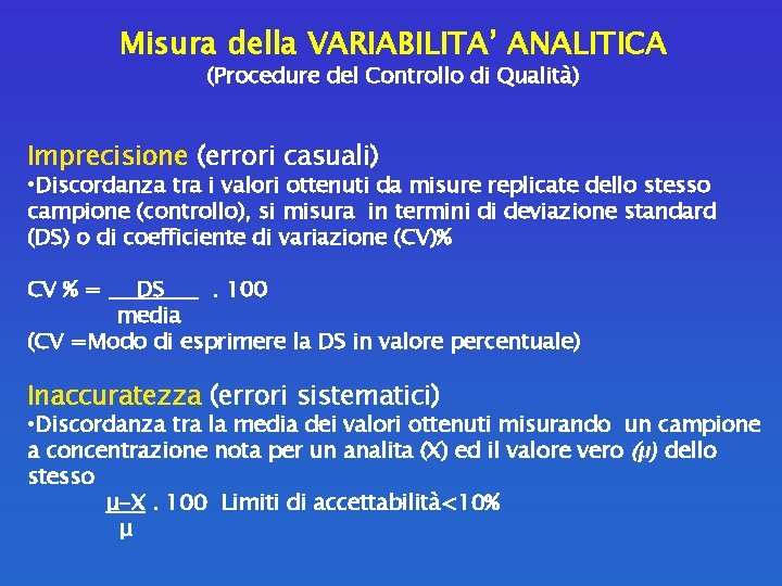 Misura della VARIABILITA’ ANALITICA (Procedure del Controllo di Qualità) Imprecisione (errori casuali) • Discordanza