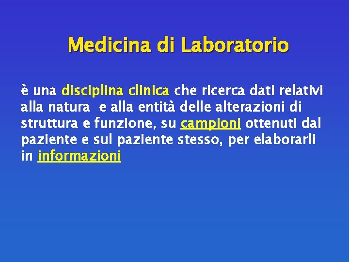 Medicina di Laboratorio è una disciplina clinica che ricerca dati relativi alla natura e