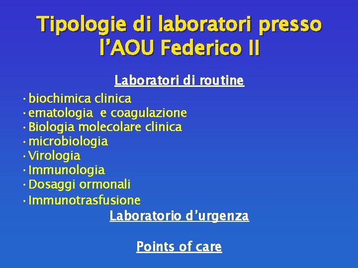 Tipologie di laboratori presso l’AOU Federico II Laboratori di routine • biochimica clinica •