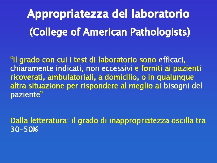 Appropriatezza del laboratorio (College of American Pathologists) “Il grado con cui i test di