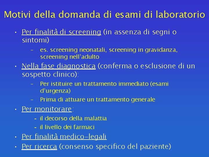 Motivi della domanda di esami di laboratorio • Per finalità di screening (in assenza