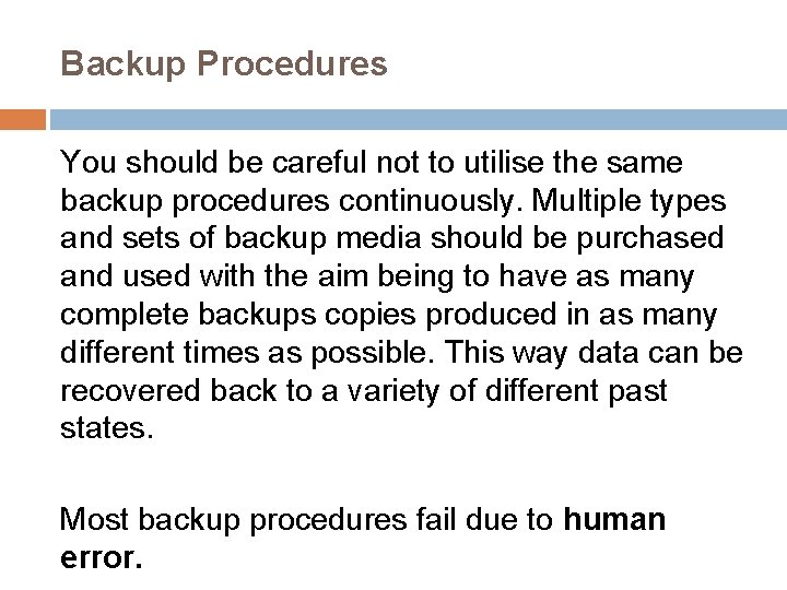 Backup Procedures You should be careful not to utilise the same backup procedures continuously.