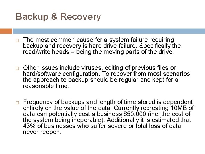 Backup & Recovery The most common cause for a system failure requiring backup and