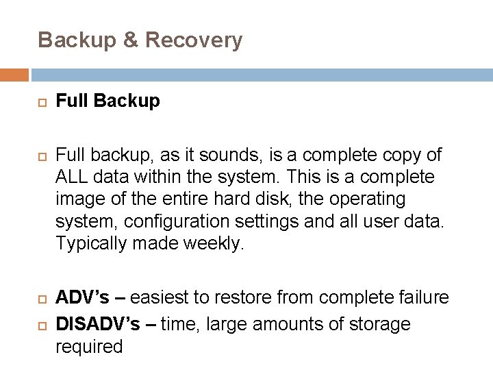 Backup & Recovery Full Backup Full backup, as it sounds, is a complete copy
