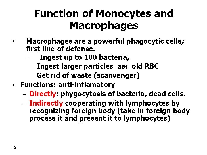 Function of Monocytes and Macrophages are a powerful phagocytic cells; first line of defense.