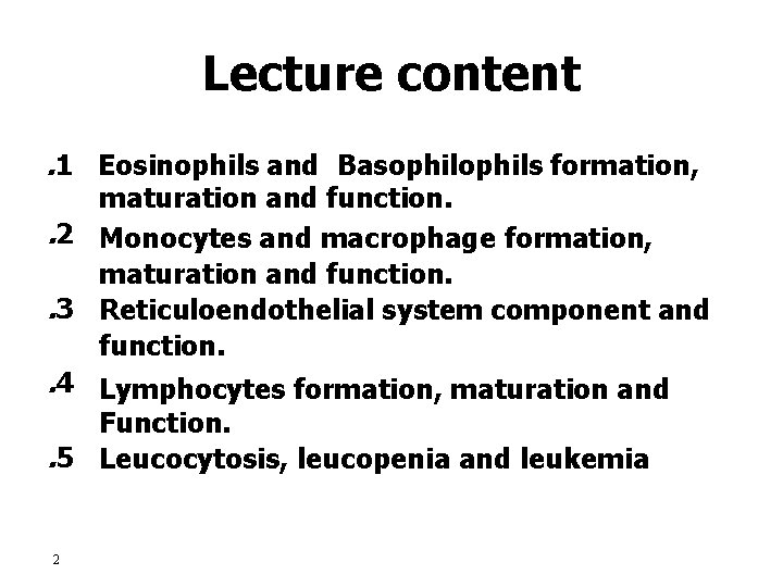 Lecture content. 1 Eosinophils and Basophils formation, maturation and function. . 2 Monocytes and