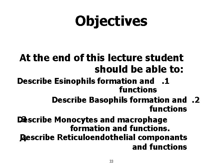 Objectives At the end of this lecture student should be able to: Describe Esinophils