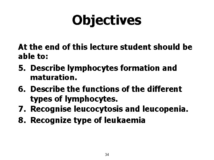 Objectives At the end of this lecture student should be able to: 5. Describe