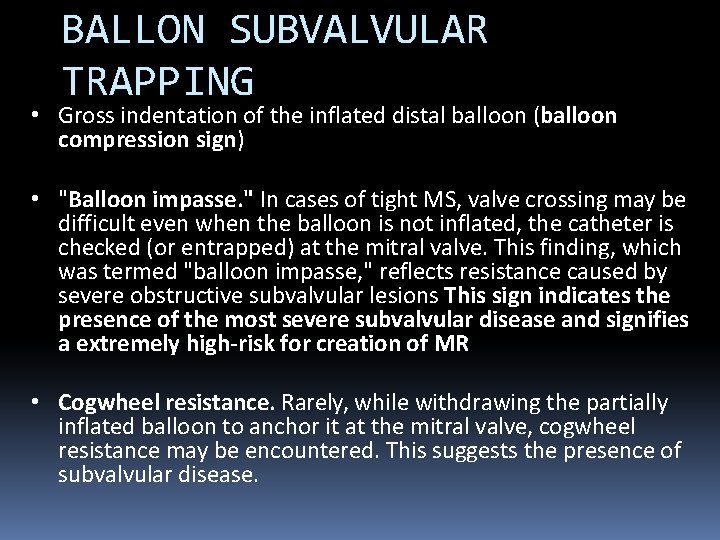 BALLON SUBVALVULAR TRAPPING • Gross indentation of the inflated distal balloon (balloon compression sign)