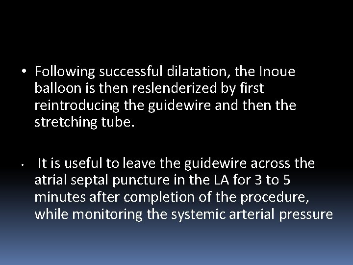  • Following successful dilatation, the Inoue balloon is then reslenderized by first reintroducing