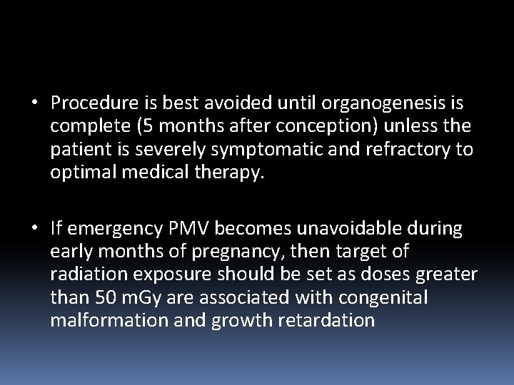  • Procedure is best avoided until organogenesis is complete (5 months after conception)