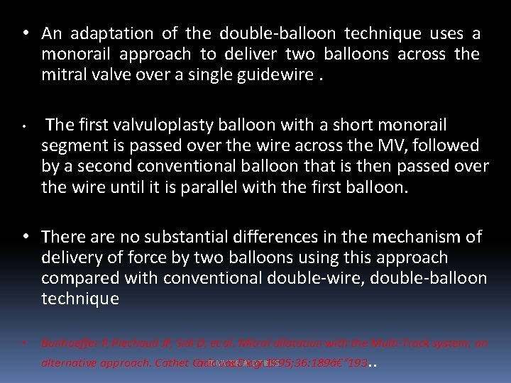  • An adaptation of the double-balloon technique uses a monorail approach to deliver