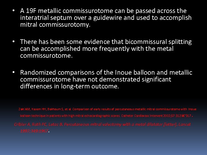  • A 19 F metallic commissurotome can be passed across the interatrial septum