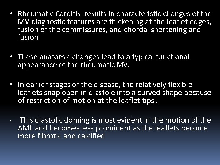  • Rheumatic Carditis results in characteristic changes of the MV diagnostic features are