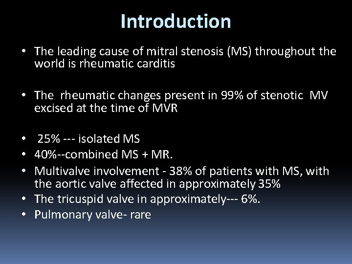 Introduction • The leading cause of mitral stenosis (MS) throughout the world is rheumatic