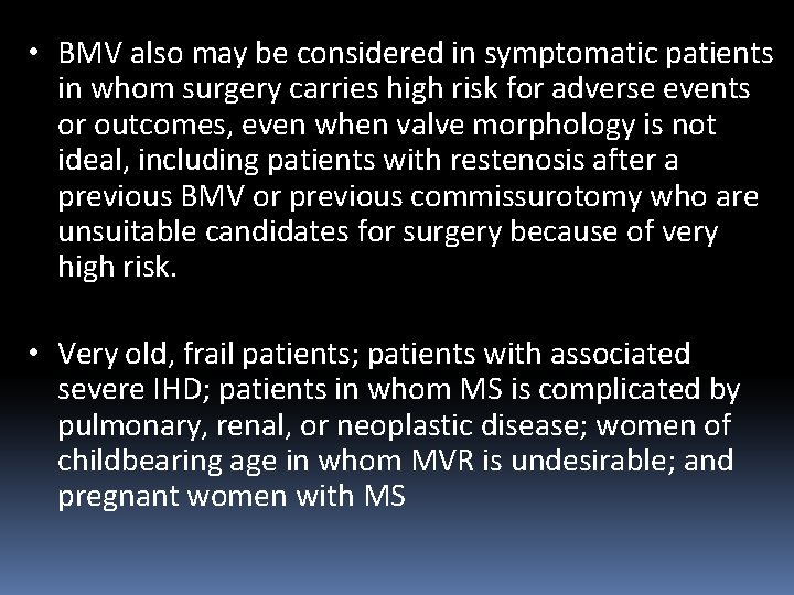  • BMV also may be considered in symptomatic patients in whom surgery carries